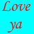 Love ya!