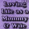 LOVING LIFE AS A MOMMY & WIFE-PURPLE