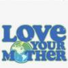 Love your mother