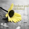 broken and defeted