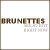 Brunettes Are So Hot Right Now