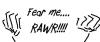 Fear me..RAWR