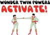 Wonder Twin Powers, Activate