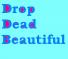 drop dead beautiful