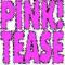 pink tease