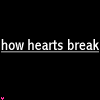 how hearts break