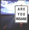 are you insane