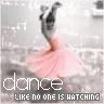 Dance like no one's watching