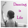 Dancing is life