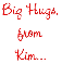 Big Hugs, from Kim