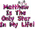 Matthew Is The Only Star In My Life