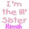 I'm the lil' Sister- Hannah