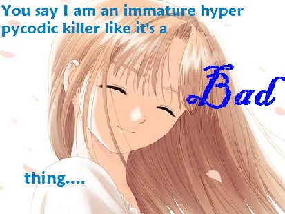 Twilight-You say I am an immature hyper pycodic killer like it's a bad thing...