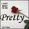 Pretty to You