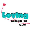 Loving nobody but adam