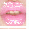 my name is...seduction