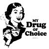 My Drug of choice
