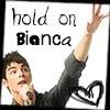 Hold on Bianca 
