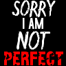 sorry i'm not perfect