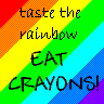 eat crayons! >:3