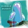 Bubble buddy!