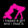 I KISSED A GIRL AND I LIKED IT BG