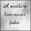 Mother's love never fades