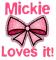 Mickie Loves it!