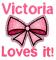 Victoria Loves it!