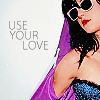 USE YOUR LOVE