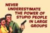 Beware of Stupid People
