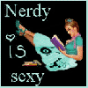 Nerdy is Sexy!