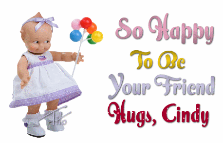 so happy to be your friend Cindy