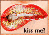 kiss me?