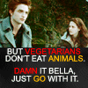 Go with it,Bella