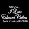 I love Edward Cullen Fan Club