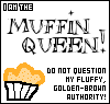 I Am the Muffin Queen!