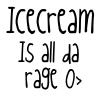 Icecream rage :]]] O>