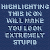Highlighting This Icon Will Make You Look Extremely Stupid!