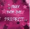 not perfect