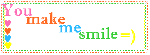 You make me smile =)