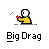 big drag