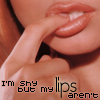 My Lips aren't shy