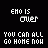 Emo's over
