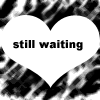 still waiting