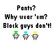 Why wear pants?