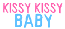 kissy kissy baby