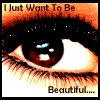 i just want to be beautiful