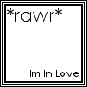 *rawr* im in love <3