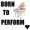 born to perform